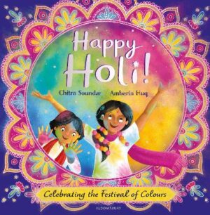 Happy Holi!: Celebrating the Festival of Colours - 9781526642257