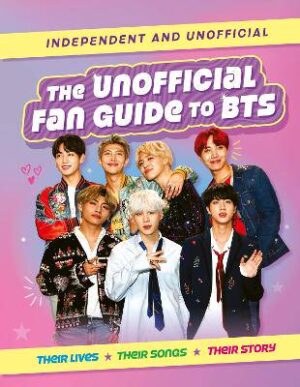 The Unofficial Fan Guide to BTS - 9781839553257