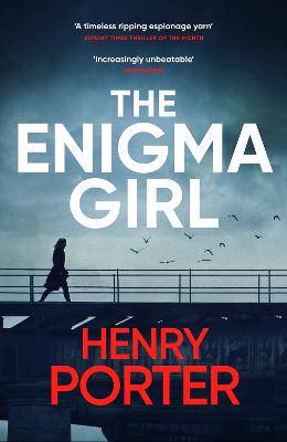 The Enigma Girl: A gripping spy thriller perfect for fans of Mick Herron, Charles Cumming and David McCloskey - 9781529403350