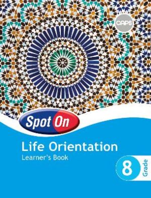 Spot on Life Orientation Grade 8 - 9780796235527