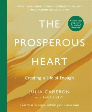 The Prosperous Heart: Creating a Life of Enough - 9781805226956