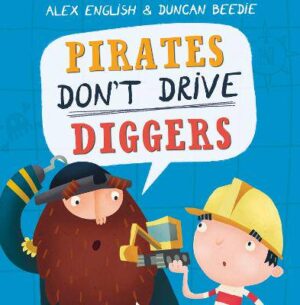 Pirates Don't Drive Diggers (New Edition) - 9781848866386