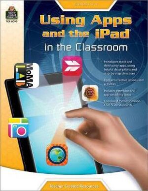 Using Apps and iPad in Classroom G3-6 - 9781420680904