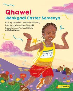 Qhawe! - UMokgadi Caster Semenya - 9781485630807