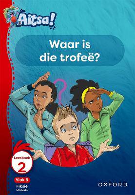 Aitsa! Graad 2 Vlak 8 Leesboek 2: Waar is die trofe? - 9780190753511