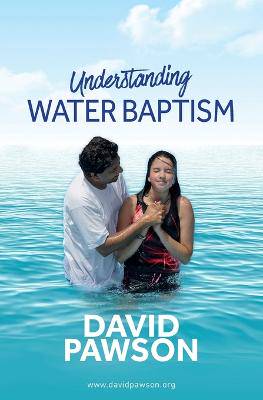 Understanding Water Baptism - 9781911173243