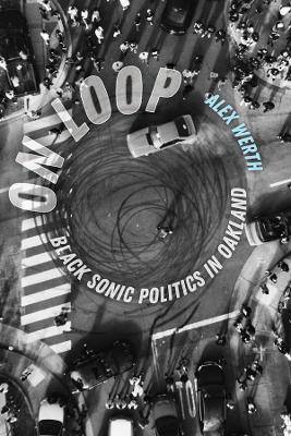 On Loop: Black Sonic Politics in Oakland - 9780520416079