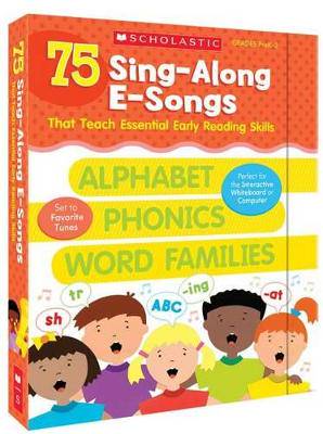 75 Sing- Along E-Songs That Teach Essential Early - 9780545652629