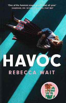 Havoc: a blistering tragicomedy from the author of I'm Sorry You Feel That Way - 9781529434460