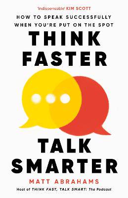 Think Faster, Talk Smarter: How to Speak Successfully When You're Put on the Spot - 9781035024964