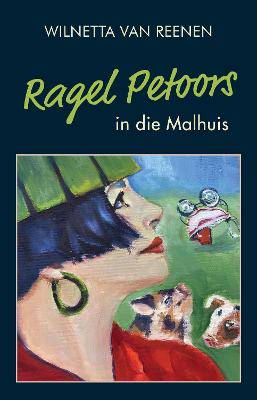 Ragel Petoors in die Malhuis - 9781928518754