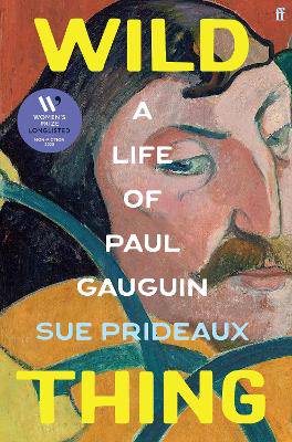 Wild Thing: Life of Paul Gauguin - 9780571365937