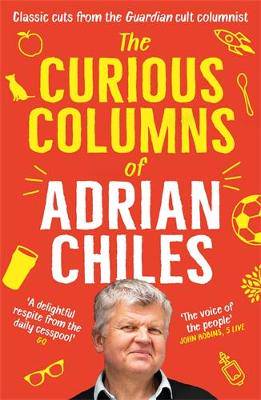 Curious columns of Adrian Chiles - 9781805221814