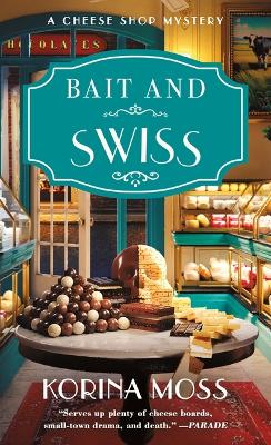 Bait and Swiss: A Cheese Shop Mystery - 9781250893949