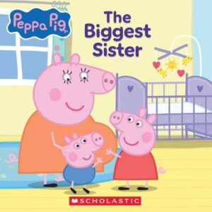 Peppa Pig: The Biggest Sister - 9781546172963