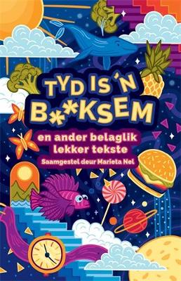 Tyd is 'n B**ksem en ander Belaglik Lekker Tekste - 9781776355563