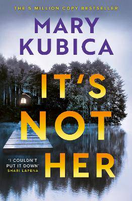 It's Not Her: The twisty new thriller from the bestselling author of Local Woman Missing - 9781408736791
