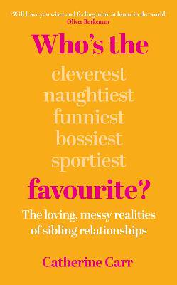 Who's the Favourite?: The Loving, Messy Realities of Sibling Relationships - 9781836431282