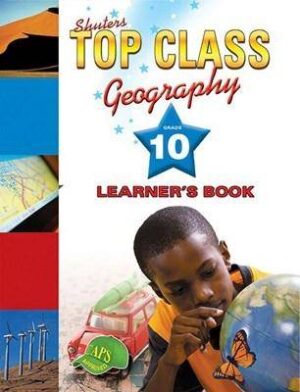 Top Class Geography Grade 10 - 9780796044150
