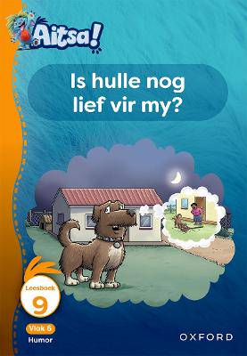 Aitsa! Graad 2 Vlak 6 Leesboek 9: Is hulle nog lief vir my? - 9780190753443