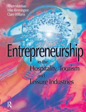 Entrepreneurship in the Hospitality, Tourism and Leisure Industries - 9781138139718