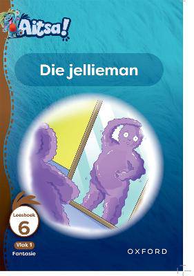 Aitsa! Graad 1 Vlak 1 Leesboek 6: Die jellieman - 9780190739546