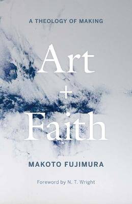 Art and Faith: A Theology of Making - 9780300285482