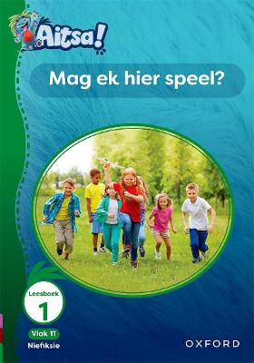 Aitsa! Graad 3 Vlak 11 Leesboek 1: Mag ek hier speel? - 9780190748401