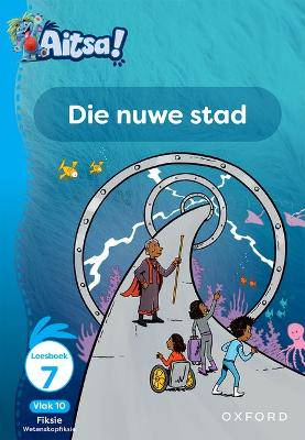 Aitsa! Graad 3 Vlak 10 Leesboek 7: Die nuwe stad - 9780190741297