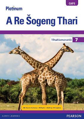 Platinum A Re Sogeng Thari Mphato 7 Tlhahlamorutisi (Includes Extension and Remediation Worksheet Book): Grade 7: Platinum Sepedi Home Language Grade 7 Teacher's Guide - 9780636144385