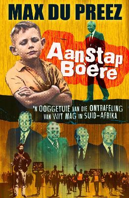 Aanstap Boere: 'n Ooggetuie van die Ontrafeling van Wit Mag in Suid-Afrika - 9780624096863