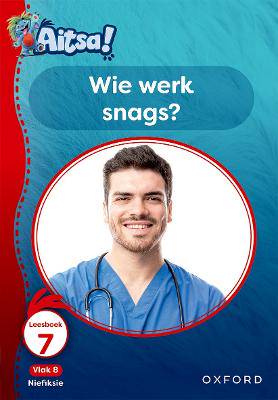 Aitsa! Graad 2 Vlak 8 Leesboek 7: Wie werk snags? - 9780190735845
