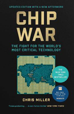 Chip War: The Fight for the World's Most Critical Technology - 9781398557352