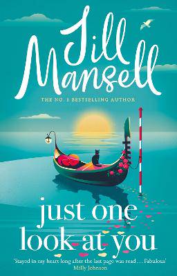 Just One Look At You: 'There is nothing like a Jill Mansell book to make the world feel better' Milly Johnson - 9781035410040