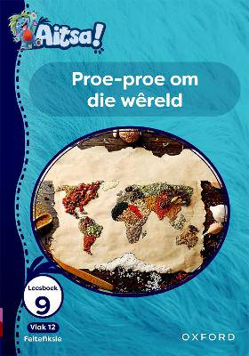 Aitsa! Graad 3 Vlak 12 Leesboek 9: Proe-proe om die wreld - 9780190735678