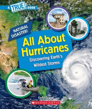 All about Hurricanes (a True Book: Natural Disasters) - 9781338769654