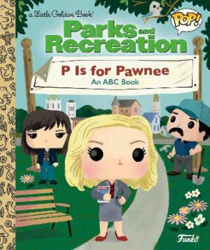 Parks and Recreation: P is for Pawnee: An ABC Book (Funko Pop!) - 9798217025145