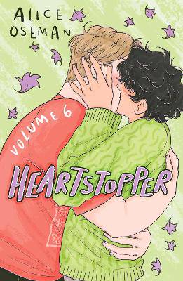 Heartstopper Volume 6: INSTANT GLOBAL BESTSELLER: the final chapter of the phenomenal graphic novel series, also on Netflix! - 9781444974881