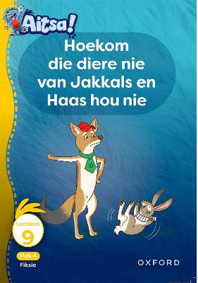 Aitsa! G01 Vlak 4 Leesboek 9: Hoekom die diere nie van Jakkals en Haas hou nie - 9780190742027