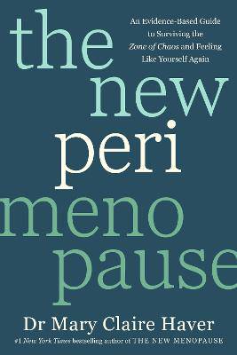 The New Perimenopause: An Evidence-Based Guide to Surviving the Zone of Chaos and Feeling Like Yourself Again - 9781785046315