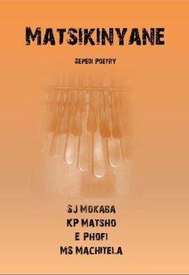 Matsikinyane (Sepedi Poetry) - 9780620566100