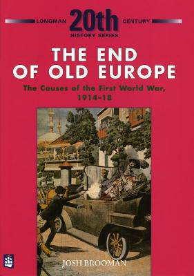 The End of Old Europe - The Cause of WWI - 9780582223684