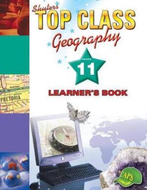 Top Class Geography Grade 11 - 9780796044174