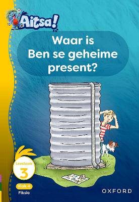 Aitsa! Graad 1 Vlak 4 Leesboek 3: Waar is Ben se geheime present? - 9780190739638