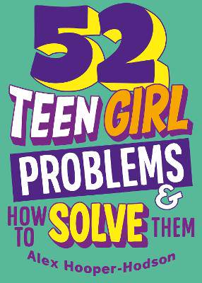 Problem Solved: 52 Teen Girl Problems & How To Solve Them - 9781526323927