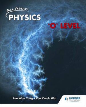All About Physics O Level Textbook - 9789810631307