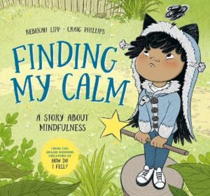 Finding My Calm: A story about mindfulness - 9781761214738