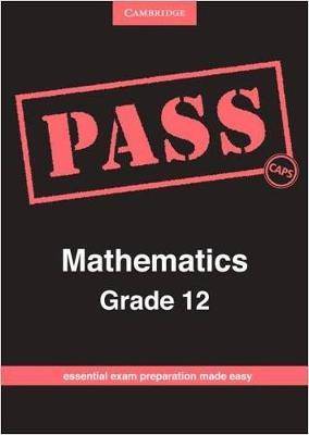 Pass Mathematics Gr 12 CAPS Exam Guide - 9781107448919