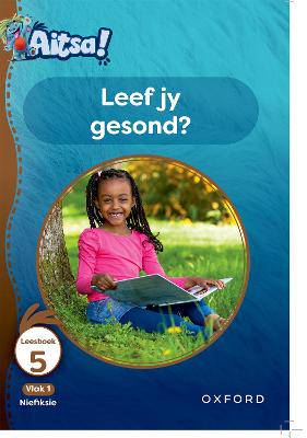 Aitsa! Graad 1 Vlak 1 Leesboek 5: Leef jy gesond? - 9780190749163