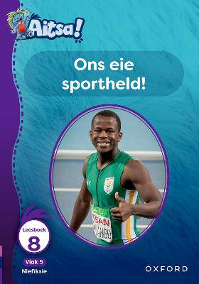 Aitsa! Graad 2 Vlak 5 Leesboek 8: Ons eie sportheld! - 9780190735258